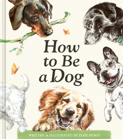 How to Be a Dog by Elise Hurst, Elise Hurst, 9781957891903