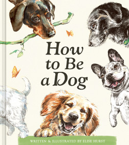 How to Be a Dog by Elise Hurst, Elise Hurst, 9781957891903