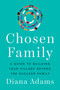 Chosen Family (A Guide to Building Your Village Beyond the Nuclear Family) by Diana Adams, 9780593994542