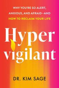 Hypervigilant (Why You're So Alert, Anxious, and Afraid--and How to Reclaim Your Life) by Dr. Kim Sage, 9798217047925
