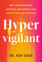 Hypervigilant (Why You're So Alert, Anxious, and Afraid--and How to Reclaim Your Life) by Dr. Kim Sage, 9798217047925