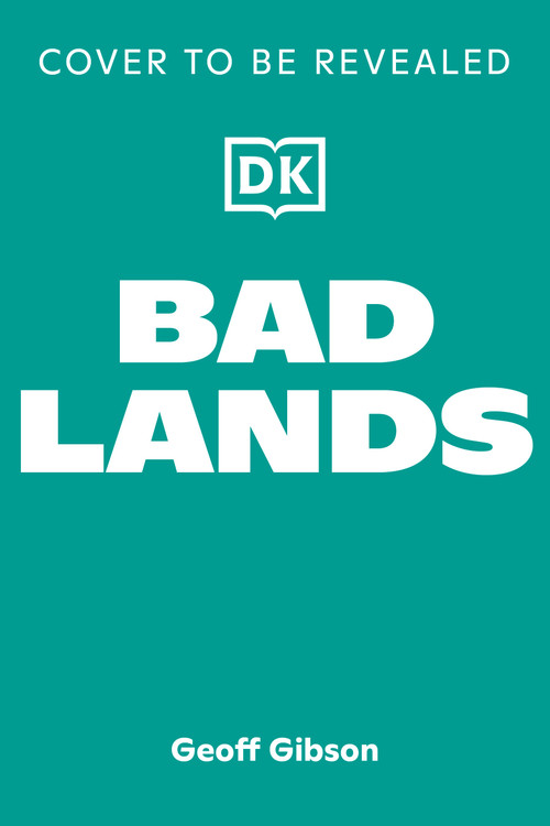 Bad Lands (The Geography of Cities That Shouldn't Exist-and Why They Do) by Geoff Gibson, 9798217128921