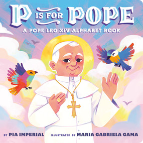 P Is for Pope: A Pope Leo XIV Alphabet Book by Pia Imperial, Maria Gabriela Gama, 9798217247745