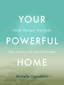 Your Powerful Home (Creating a Space That Heals) by Michelle Ogundehin, 9798318605260