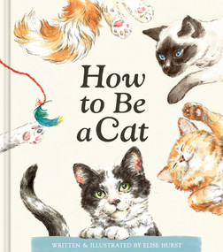 How to Be a Cat by Elise Hurst, Elise Hurst, 9781957891897