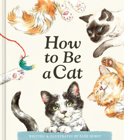 How to Be a Cat by Elise Hurst, Elise Hurst, 9781957891897