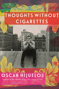 Thoughts Without Cigarettes (A Memoir) by Oscar Hijuelos, 9780807024799