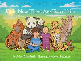 F*ck, Now There Are Two of You (Go the F*ck to Sleep #3) by Adam Mansbach, Owen Brozman, 9781617757600