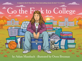 Go the F*ck to College (Go the F*ck to Sleep #4) by Adam Mansbach, Owen Brozman, 9781636142920