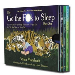 The Go the F*ck to Sleep Box Set (Go the F*ck to Sleep, You Have to F*cking Eat & F*ck, Now There Are Two of You) by Adam Mansbach, Ricardo Cortés, Owen Brozman, 9781617759833