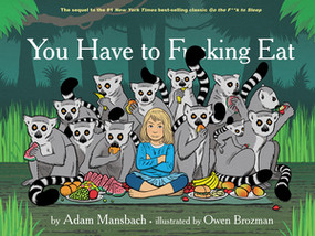 You Have to F*cking Eat (Go the F*ck to Sleep #2) by Adam Mansbach, Owen Brozman, 9781617753787