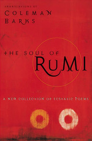The Soul of Rumi (A New Collection of Ecstatic Poems) by Coleman Barks, 9780060604523