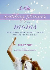 Emily Post's Wedding Planner for Moms by Peggy Post, 9780061228001