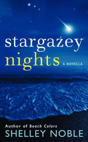 Stargazey Nights (A Novella) by Shelley Noble, 9780062262004
