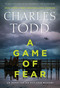 A Game of Fear (A Novel) by Charles Todd, 9780062905598