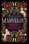 Marvelous (A Novel of Wonder and Romance in the French Royal Court) by Molly Greeley, 9780063244092