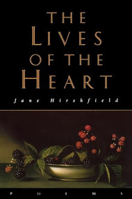The Lives of the Heart (Poems) by Jane Hirshfield, 9780060951696