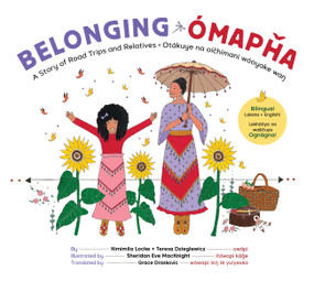 Belonging (A Story of Road Trips and Relatives / Otákuye na oíchimani wóoyake wa?) by Kimimila Locke, Teresa Dzieglewicz, Sheridan Eve MacKnight, Grace Draskovic, 9781797224657