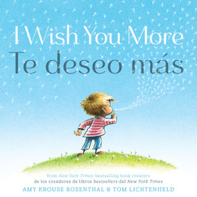 I Wish You More / Te deseo más (English-Spanish Bilingual Edition) by Amy Krouse Rosenthal, Tom Lichtenheld, Juan Pablo Lombana, 9781797240862
