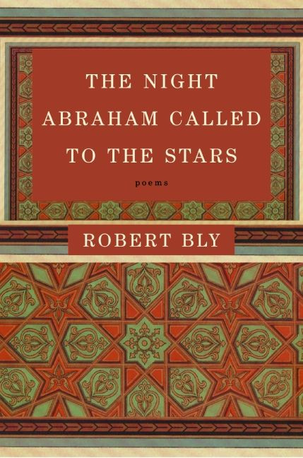 The Night Abraham Called to the Stars (Poems) by Robert Bly, 9780060934446