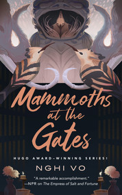 Mammoths at the Gates by Nghi Vo, 9781250838018
