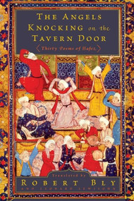 The Angels Knocking on the Tavern Door (Thirty Poems of Hafez) by Robert Bly, Leonard Lewisohn, 9780061138843