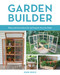 Garden Builder (Plans and Instructions for 35 Projects You Can Make) by JoAnn Moser, 9780760353936