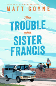 The Trouble with Sister Francis by Matt Coyne, 9781035425068