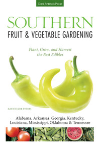 Southern Fruit & Vegetable Gardening by Katie Elzer-Peters, 9781591865650