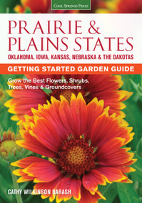 Prairie & Plains States Getting Started Garden Guide (Grow the Best Flowers, Shrubs, Trees, Vines & Groundcovers) by Cathy Wilkinson-Barash, 9781591866398