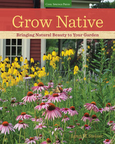 Grow Native (Bringing Natural Beauty to Your Garden) by Lynn M. Steiner, 9781591866558