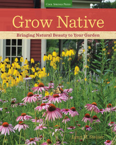 Grow Native (Bringing Natural Beauty to Your Garden) by Lynn M. Steiner, 9781591866558