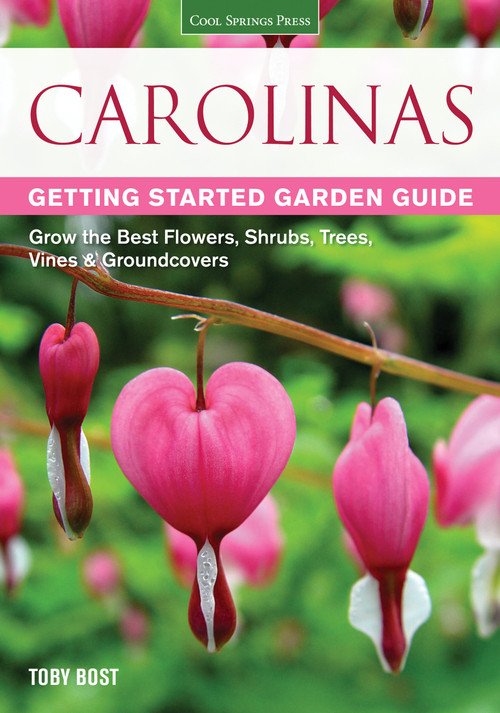 Carolinas Getting Started Garden Guide (Grow the Best Flowers, Shrubs, Trees, Vines & Groundcovers) by Toby Bost, 9781591869009