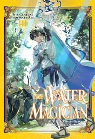 The Water Magician: Arc 1 Volume 3 (Light Novel) by Tadashi Kubo, Mebaru, Kashi Kamitoma, 9781718336995