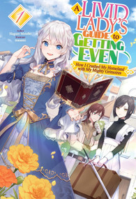 A Livid Lady's Guide to Getting Even: How I Crushed My Homeland with My Mighty Grimoires: Volume 1 (Light Novel) by Hagure Metabo, masami, Rymane Tsouria, 9781718386686
