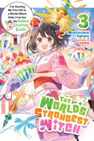 The World's Strongest Witch, Vol. 3 (light novel) (I'm Starting My Free Life in a World Where Only I Can See the Online Strategy Guide) by Mochimaru Sakaki, riritto, Phil Charbonneau, 9798855414394