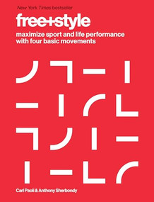 Free+Style (Maximize Sport and Life Performance with Four Basic Movements) by Carl Paoli, 9781628600209