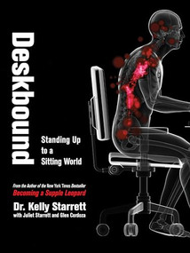 Deskbound (Standing Up to a Sitting World) by Kelly Starrett, Juliet Starrett; Glen Cordoza, 9781628600582