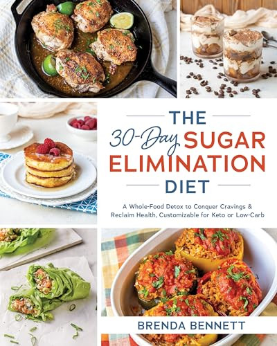 The 30-Day Sugar Elimination Diet (A Whole-Food Detox to Conquer Cravings & Reclaim Health, Customizable for Keto or Low-Carb) by Brenda Bennett, 9781628604740