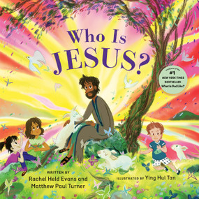 Who Is Jesus? by Rachel Held Evans, Matthew Paul Turner, Ying Hui Tan, 9780593603512