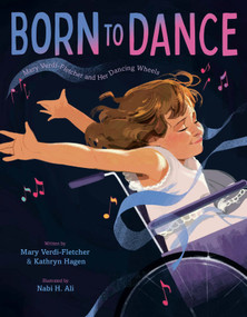 Born to Dance (Mary Verdi-Fletcher and Her Dancing Wheels) by Mary Verdi-Fletcher, Kathryn Hagen, Nabi H. Ali, 9780593807019