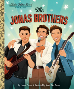 The Jonas Brothers: A Little Golden Book Biography by Lauren Clauss, Maria Diaz Perera, 9798217232086