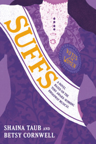 Suffs (A Novel Based on the Tony Award-Winning Broadway Musical) by Shaina Taub, Betsy Cornwell, 9798217232352