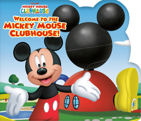 Mickey Mouse Clubhouse: Welcome to the Mickey Mouse Clubhouse! by RH Disney, Disney Storybook Art Team, 9780736447232
