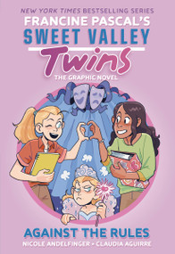 Sweet Valley Twins: Against the Rules ((A Graphic Novel)) by Francine Pascal, Claudia Aguirre, Nicole Andelfinger, 9798217119868