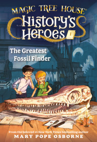 Magic Tree House History's Heroes #1: The Greatest Fossil Finder by Mary Pope Osborne, Dagmar Smith, 9798217115778