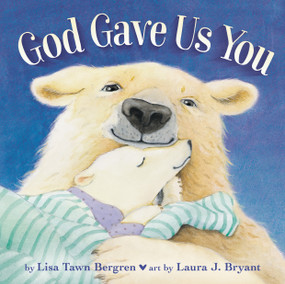 God Gave Us You Padded Board Book by Lisa Tawn Bergren, Laura J. Bryant, 9798217452231