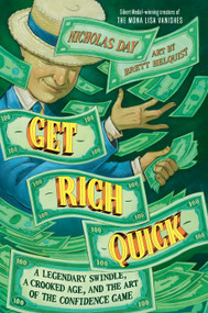Get Rich Quick (A Legendary Swindle, a Crooked Age and the Art of the Confidence Game) by Nicholas Day, Brett Helquist, 9798217120277