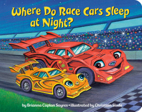 Where Do Race Cars Sleep at Night? by Brianna Caplan Sayres, Christian Slade, 9798217237258