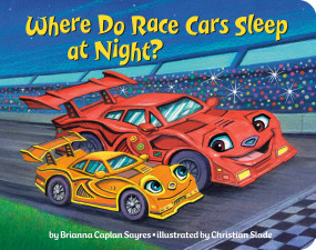 Where Do Race Cars Sleep at Night? by Brianna Caplan Sayres, Christian Slade, 9798217237258